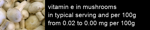 vitamin e in mushrooms information and values per serving and 100g